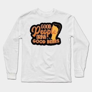 Good People Drink Good Beer Long Sleeve T-Shirt